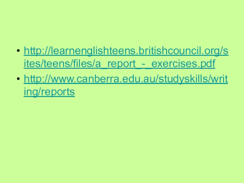 http://learnenglishteens.britishcouncil.org/sites/teens/files/a_report_-_exercises.pdfhttp://www.canberra.edu.au/studyskills/writing/reports