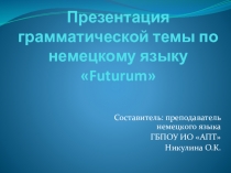 Презентация по немецкому языку на тему Futurum - Будущее время