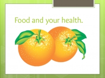 Презентация Food and health