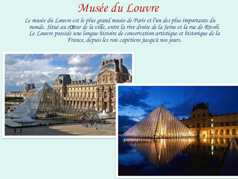 Musée du Louvre Le musée du Louvre est le plus grand musée de Paris et l'un des