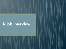 Презентация к уроку  A job interview 11 класс.