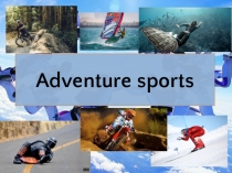Презентация по английскому языку на тему Экстрмальные виды спорта (7 класс)