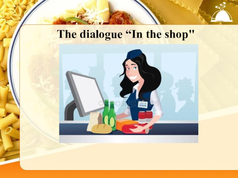 The dialogue “In the shop