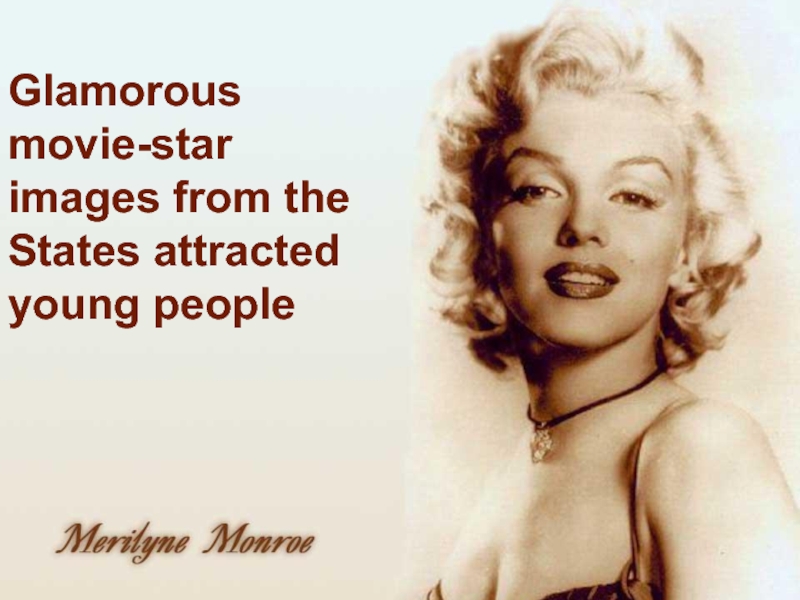 Glamorous movie stars images from the Stats attracted young peopleGlamorous movie-star images from the States attracted young