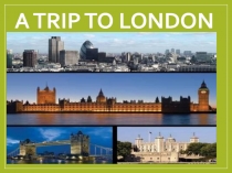 Презентация по англискому языку  A trip to London ( 6 класс)