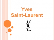 Презентация по французскому языку на тему  Ив-Сен-Лоран (мода) в passe compose