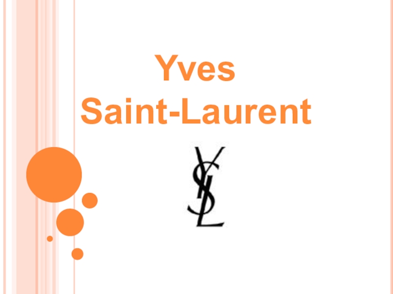 Презентация Презентация по французскому языку на тему  Ив-Сен-Лоран (мода) в passe compose