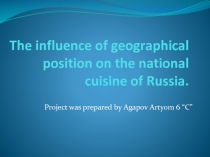 ,,The influence of geographical position on the national cuisine of Russia”