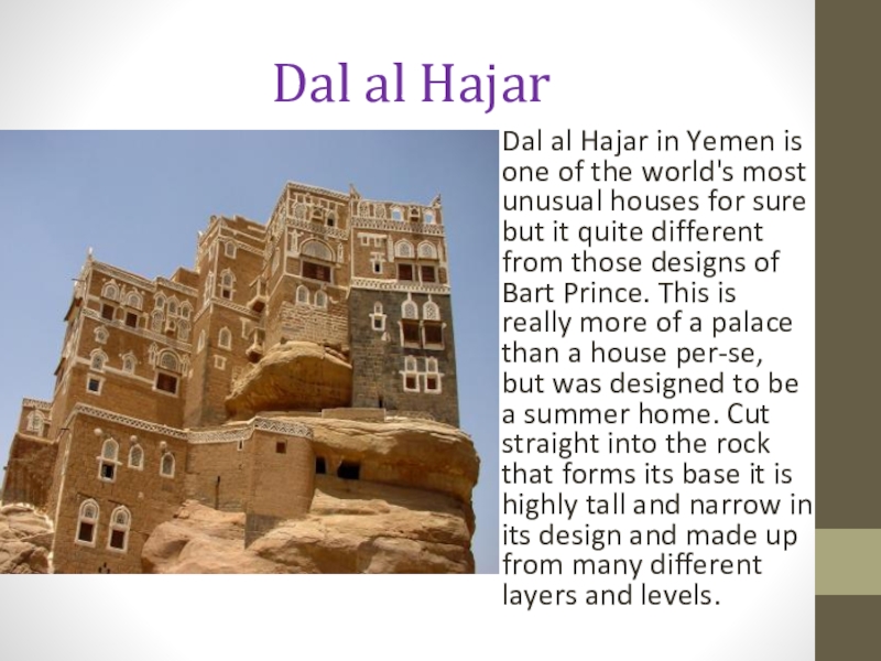 Dal al HajarDal al Hajar in Yemen is one of the world's most unusual houses for sure