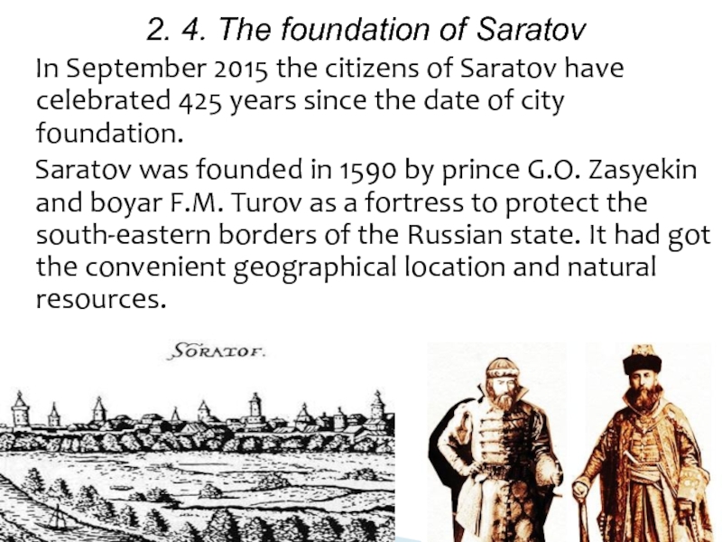 2. 4. The foundation of Saratov  In September 2015 the citizens of Saratov have celebrated 425
