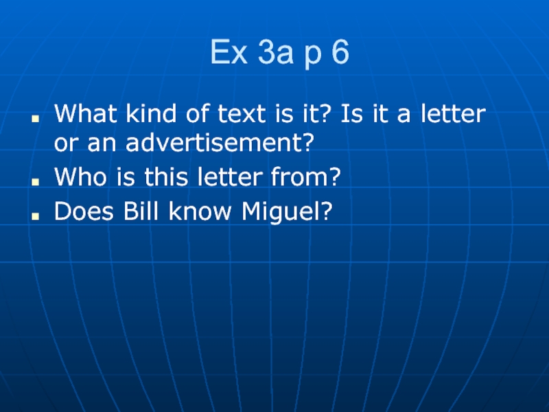 Ex 3a p 6What kind of text is it? Is it a letter or an advertisement?Who is