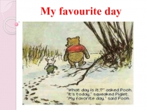 Презентация к уроку My Favourite Day