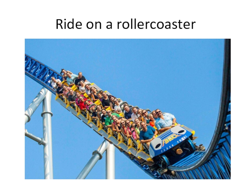 Ride on a rollercoaster