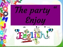 Презентация по внеурочному занятию The party Enjoy English