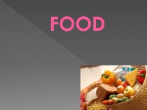 Презентация по английскому языку на тему Food