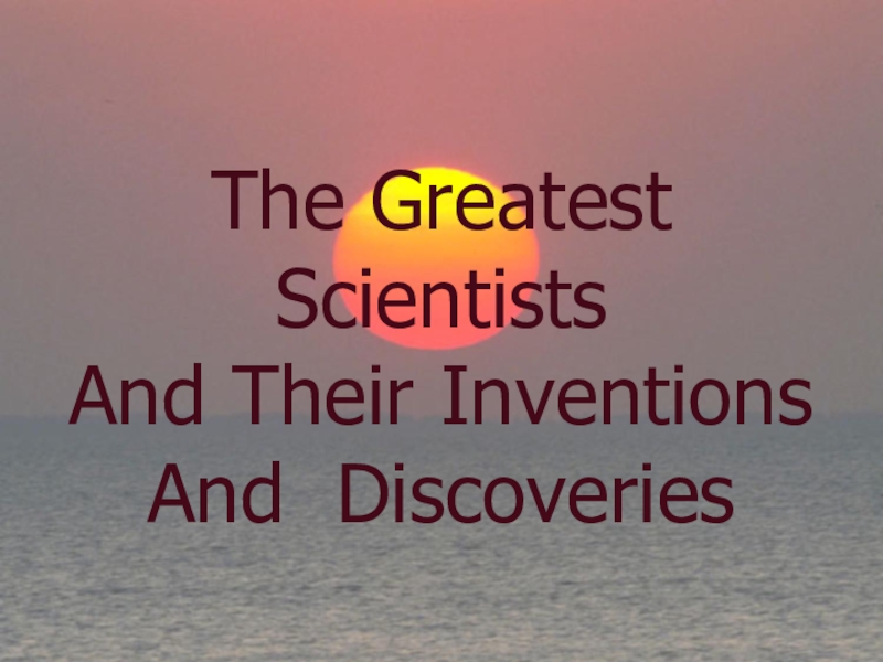 Презентация Презентация Greatest Discoveries and Inventions
