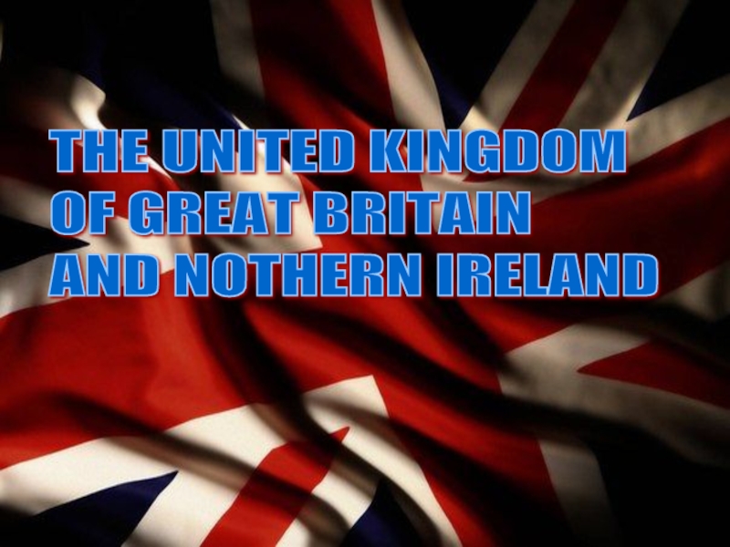 Презентация Презентация по английскому языку на тему Соединенное Королевство Великобритании и Северной Ирландии