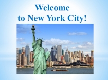 Презентация к уроку английского языка на тему Американские города. Нью Йорк.