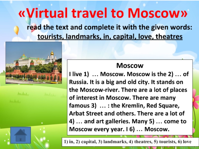 «Virtual travel to Moscow» read the text and complete it with the given words:tourists, landmarks, in, capital,