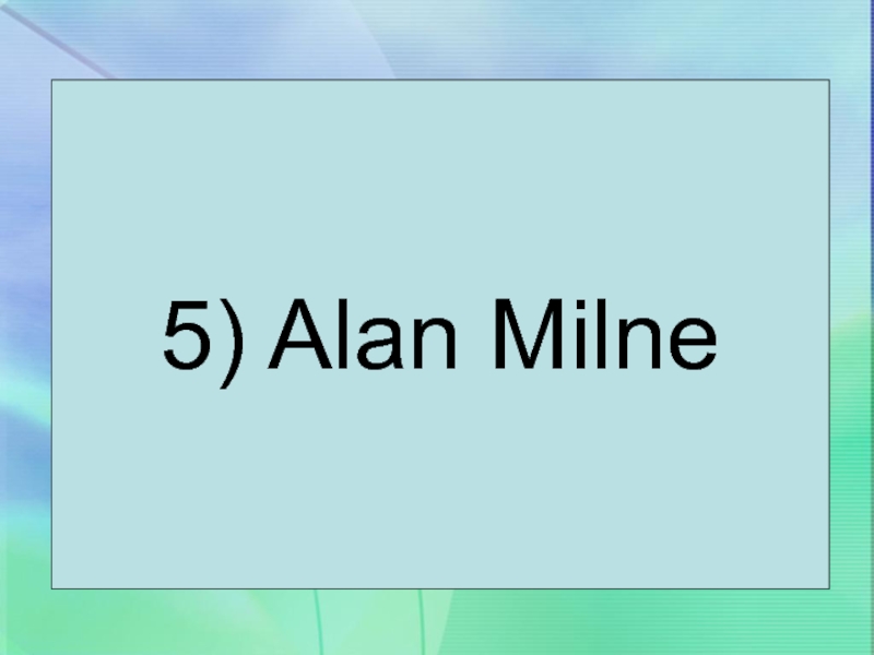 5) Alan Milne