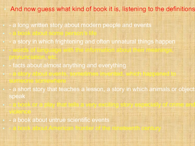And now guess what kind of book it is, listening to the definitions:- a long written story