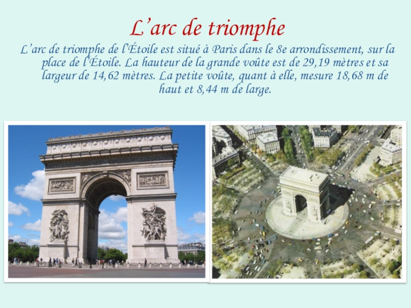 L’arc de triompheL’arc de triomphe de l’Étoile est situé à Paris dans le 8e arrondissement, sur la