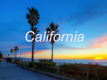 Презентация по английскому языку на тему ,, California,,