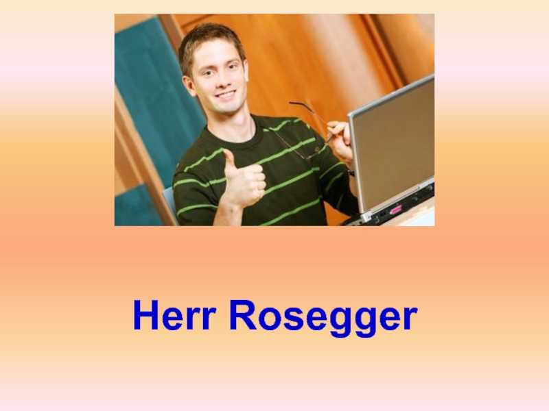 Herr Rosegger