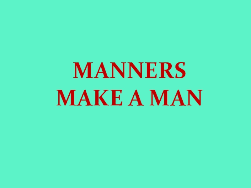 Презентация Презентация к уроку английского языка Manners make a man