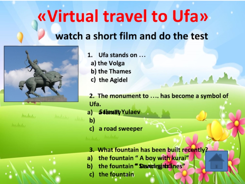 «Virtual travel to Ufa» watch a short film and do the testUfa stands on … a) the