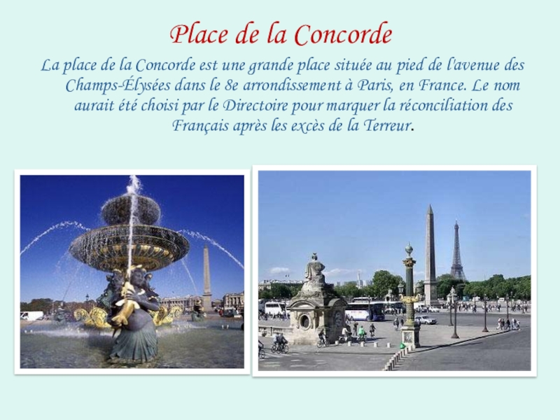 Place de la Concorde La place de la Concorde est une grande place située au pied de