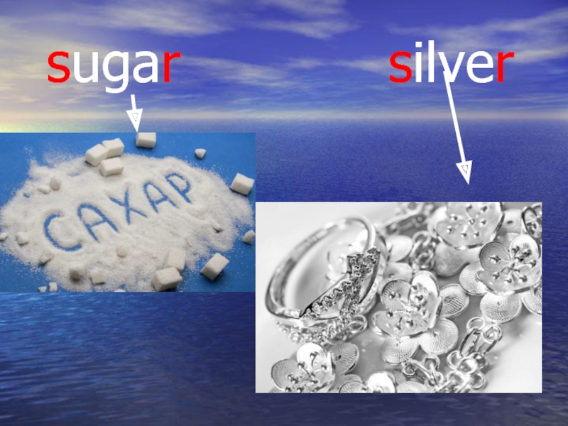 sugar      silver