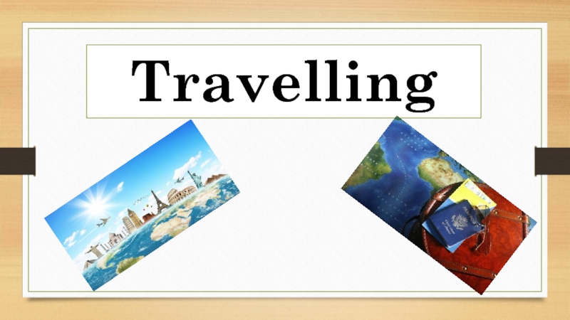 Презентация по английскому языку Travelling