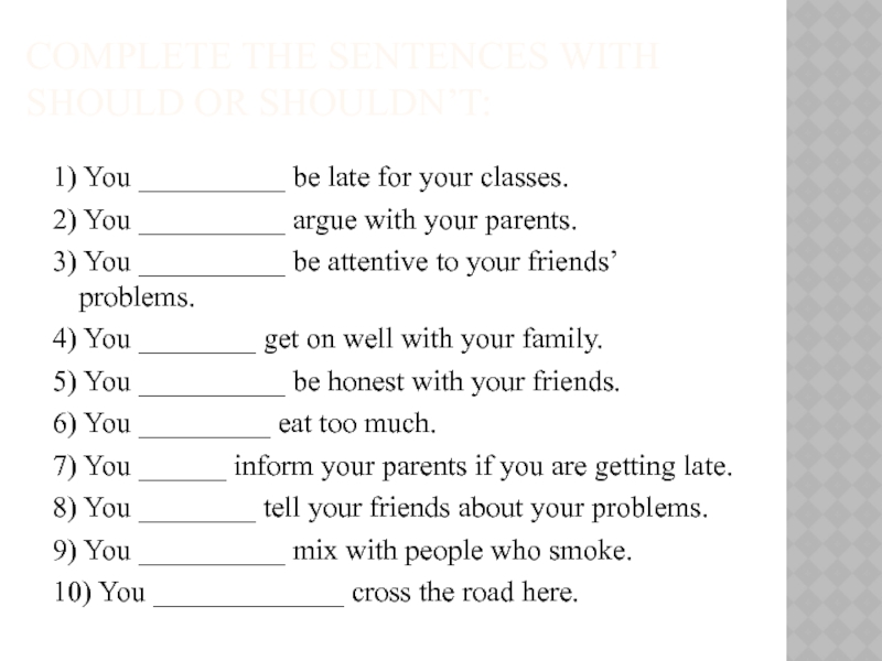 Complete the sentences with should