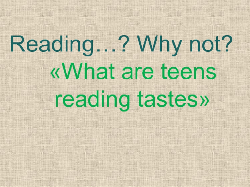 Reading…? Why not? «What are teens reading tastes»