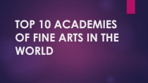 Презентация по английскому языку на тему Top 10 academies of Fine Arts in the world