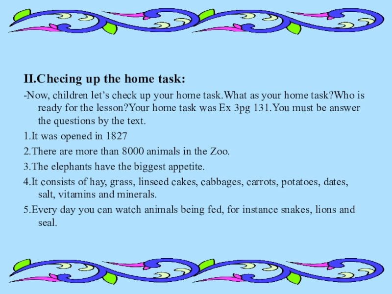 II.Checing up the home task:-Now, children let’s check up your home task.What as your home task?Who is
