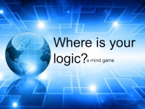 Презентация по английскому языку Where is your logic? mind game