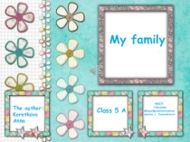 Презентация по английскому языку My family (5 класс), выполнена ученицей