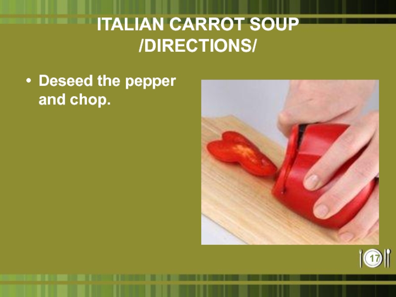 ITALIAN CARROT SOUP /DIRECTIONS/Deseed the pepper and chop.