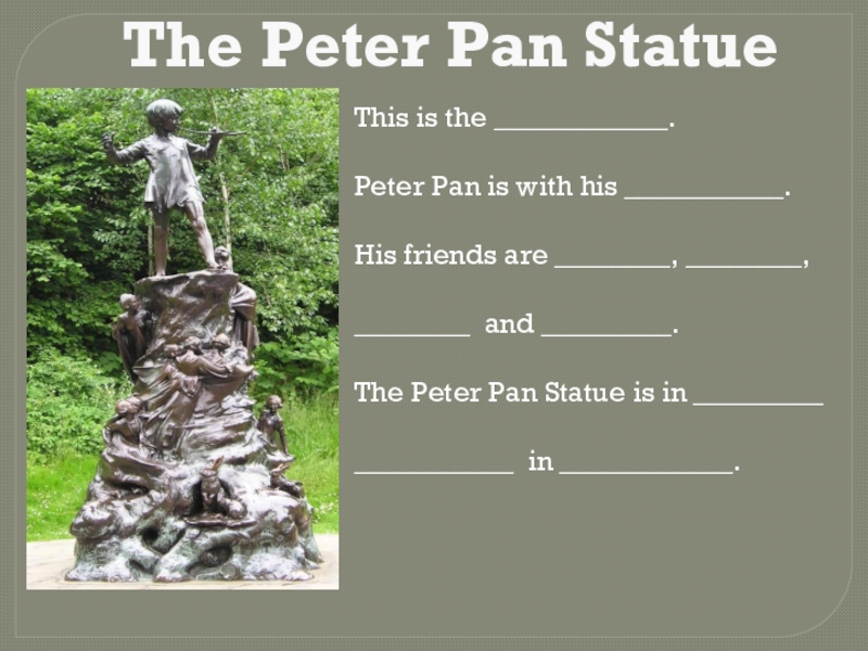 This is peter his he is. Peter Pan in Kensington Gardens. Peter Pan Statue. Statue of Peter Pan London. Памятник Питеру пену в Лондоне в Кенсингтонском саду.