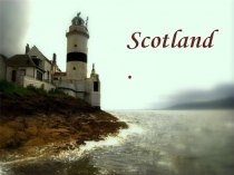 Презентация по английскому языку на тему Шотландия/Scotland.