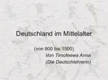 Презентация по немецкому языку: Deutschland im Mittelalter (von 800 bis 1500) (Германия в Средневековье)