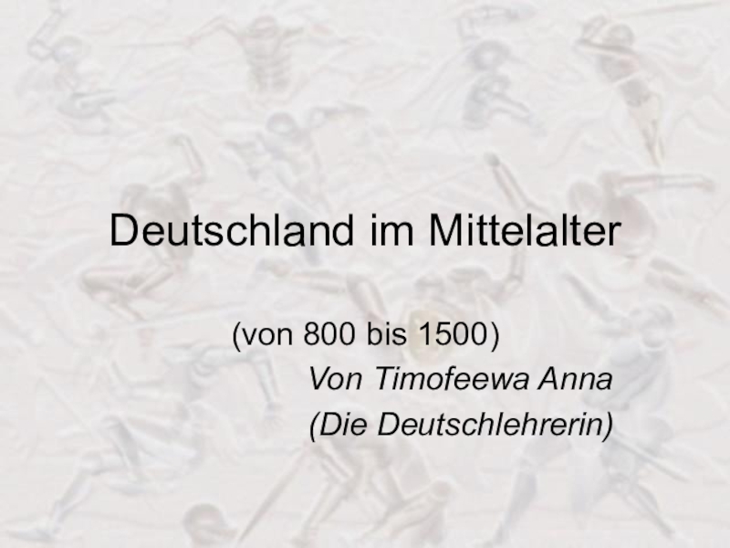 Презентация Презентация по немецкому языку: Deutschland im Mittelalter (von 800 bis 1500) (Германия в Средневековье)