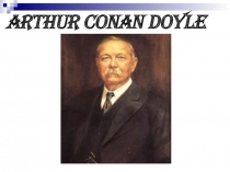 Презентация по английскому языку на тему Arthur Conan Doyle (8-11 класс)