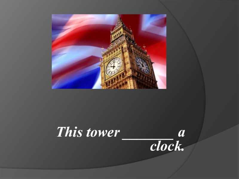 This tower _______ a clock.