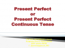 Презентация по английскому языку на тему Present Perfect or Present Perfect Continuous Tense. 8 класс УМК Spotlight.