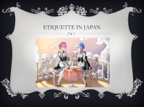 Презентация по английскому языку на тему Etiquette in Japan (8 класс)