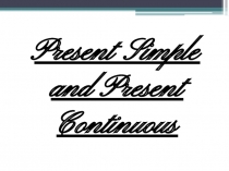 Present Simple & Present Continuous