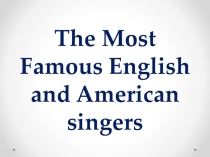 Презентация Великие Британские и Американские певцы